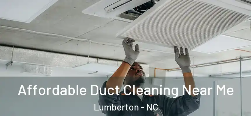 Affordable Duct Cleaning Near Me Lumberton - NC