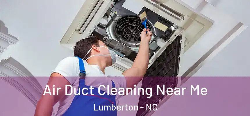  Air Duct Cleaning Near Me Lumberton - NC