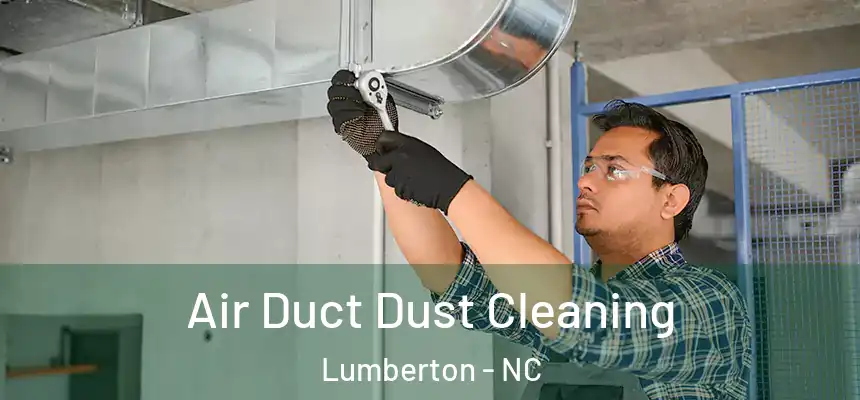  Air Duct Dust Cleaning Lumberton - NC