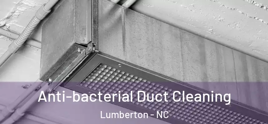  Anti-bacterial Duct Cleaning Lumberton - NC