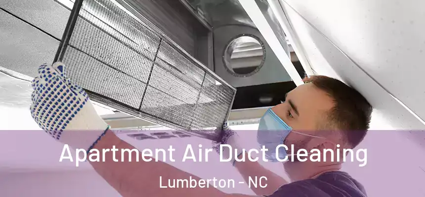 Apartment Air Duct Cleaning Lumberton - NC