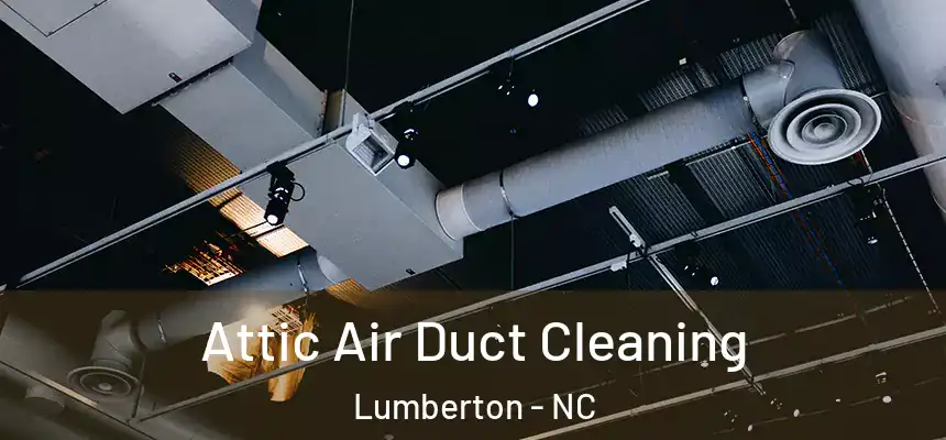 Attic Air Duct Cleaning Lumberton - NC