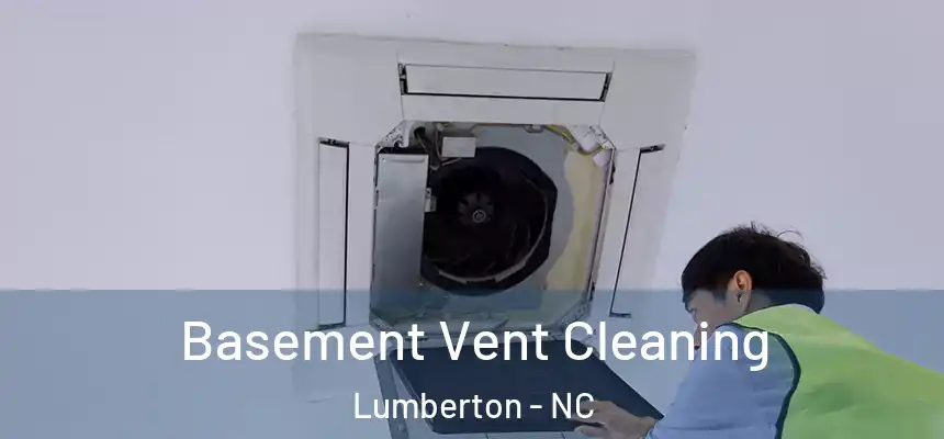 Basement Vent Cleaning Lumberton - NC