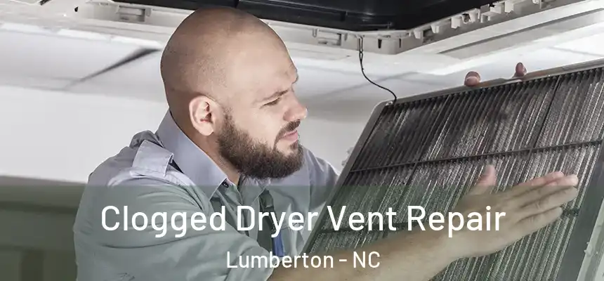  Clogged Dryer Vent Repair Lumberton - NC