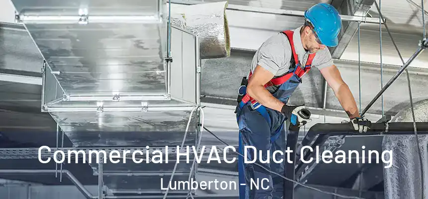  Commercial HVAC Duct Cleaning Lumberton - NC