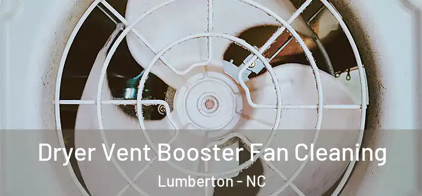 Dryer Vent Booster Fan Cleaning Lumberton - NC