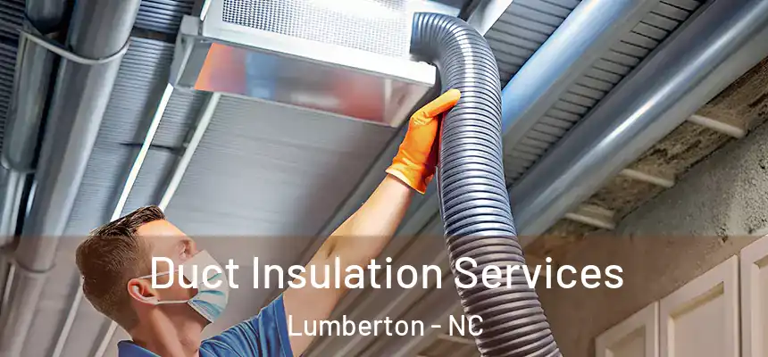 Duct Insulation Services Lumberton - NC