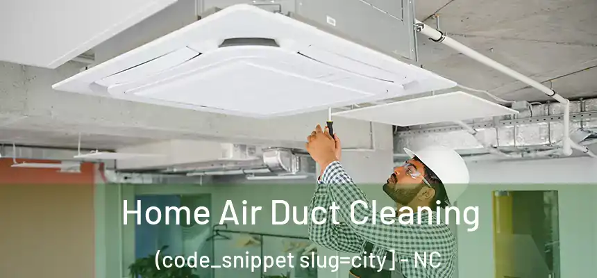  Home Air Duct Cleaning (code_snippet slug=city] - NC