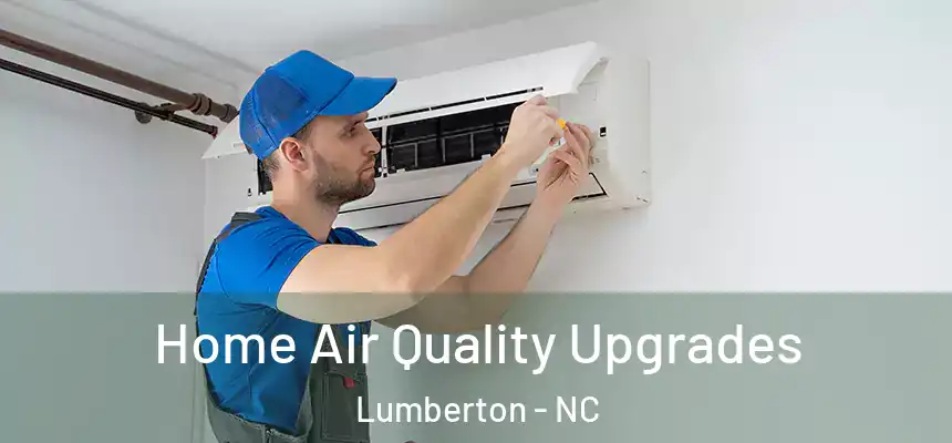 Home Air Quality Upgrades Lumberton - NC