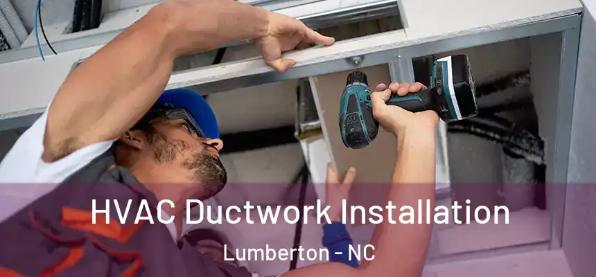HVAC Ductwork Installation Lumberton - NC