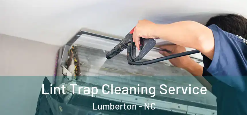 Lint Trap Cleaning Service Lumberton - NC