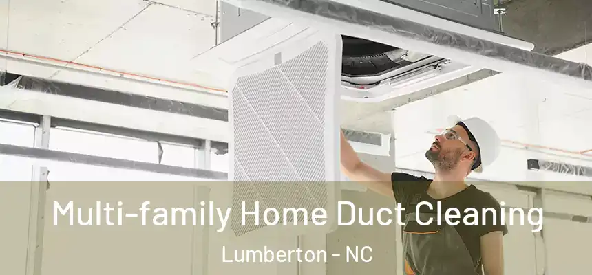 Multi-family Home Duct Cleaning Lumberton - NC