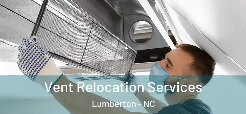 Vent Relocation Services Lumberton - NC