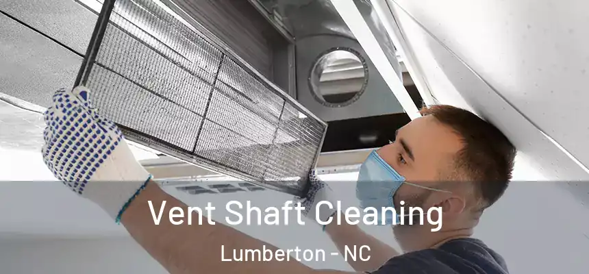  Vent Shaft Cleaning Lumberton - NC