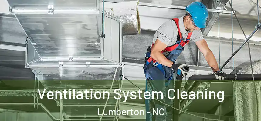  Ventilation System Cleaning Lumberton - NC